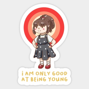 I am only good at being young Sticker